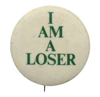 i am a loser button badge